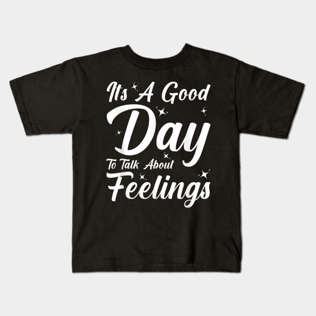 Its A Good Day To Talk About Feelings Kids T-Shirt by luna.wxe@gmail.com